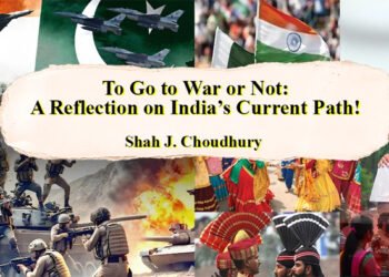 To Go to War or Not: A Reflection on India’s Current Path!